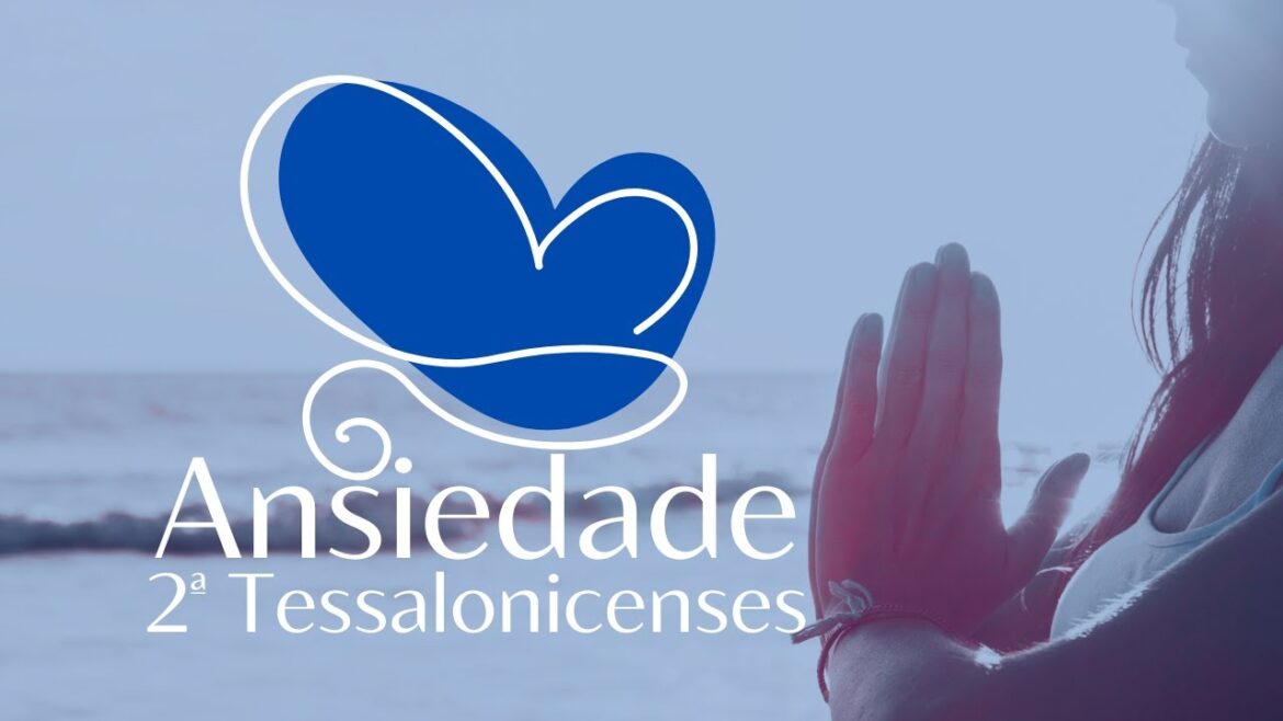 Ansiedade - Como Se livrar dela segundo a Palavra de Deus.