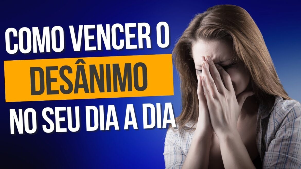 Você se sente uma pessoa desanimada? Supere seus problemas e encontre perdão!