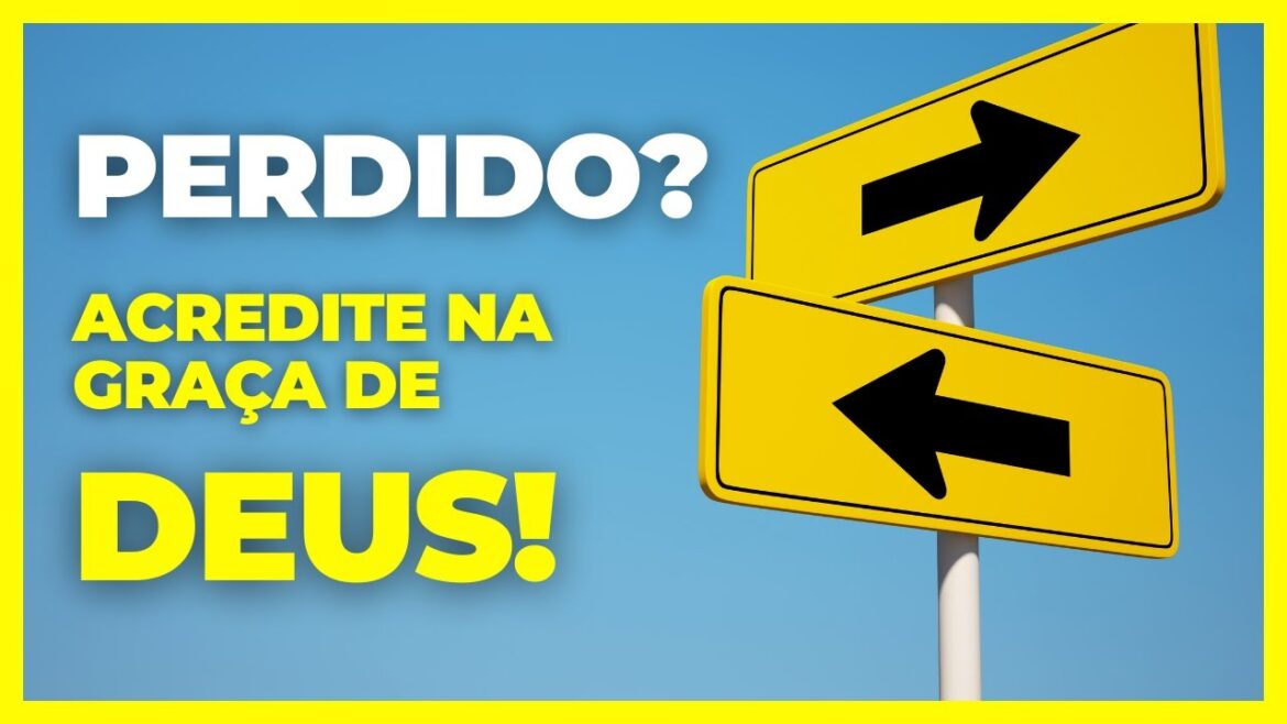 Esta perdido? Acredite na graça de Deus